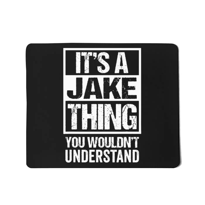 Its A Jake Thing You Wouldnt Understand First Name Mousepad