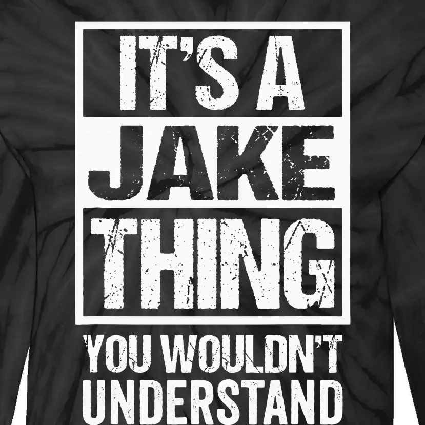 Its A Jake Thing You Wouldnt Understand First Name Tie-Dye Long Sleeve Shirt