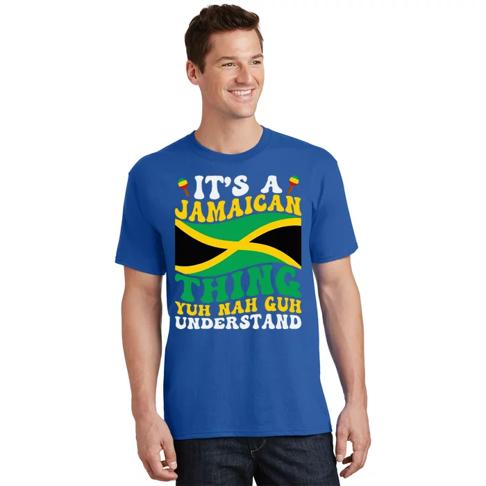 Its A Jamaican Thing Yuh Nah Guh Understand T-Shirt