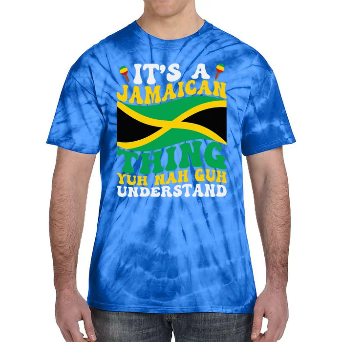 Its A Jamaican Thing Yuh Nah Guh Understand Tie-Dye T-Shirt