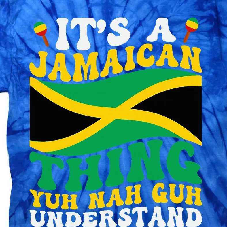 Its A Jamaican Thing Yuh Nah Guh Understand Tie-Dye T-Shirt