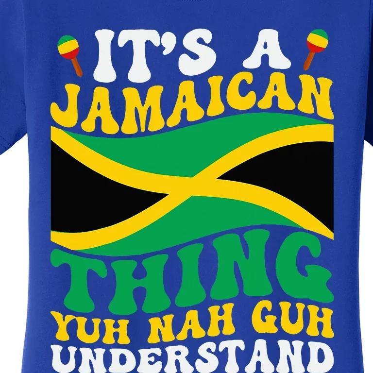 Its A Jamaican Thing Yuh Nah Guh Understand Women's T-Shirt