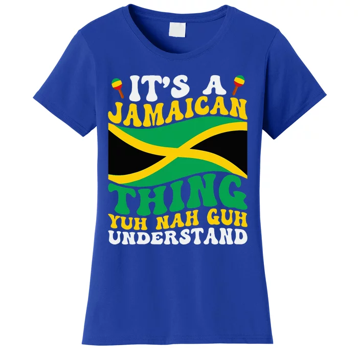 Its A Jamaican Thing Yuh Nah Guh Understand Women's T-Shirt