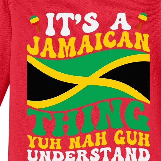 Its A Jamaican Thing Yuh Nah Guh Understand Baby Long Sleeve Bodysuit