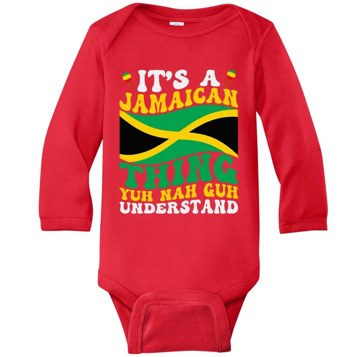 Its A Jamaican Thing Yuh Nah Guh Understand Baby Long Sleeve Bodysuit