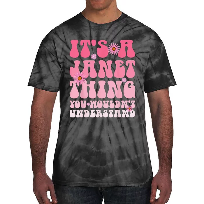 It's A Janet Thing You Wouldn't Understand Tie-Dye T-Shirt