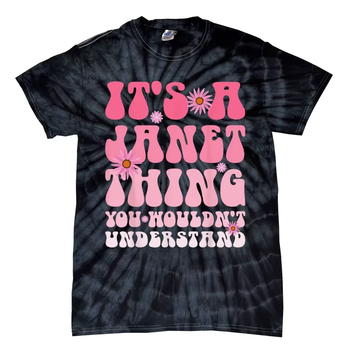 It's A Janet Thing You Wouldn't Understand Tie-Dye T-Shirt