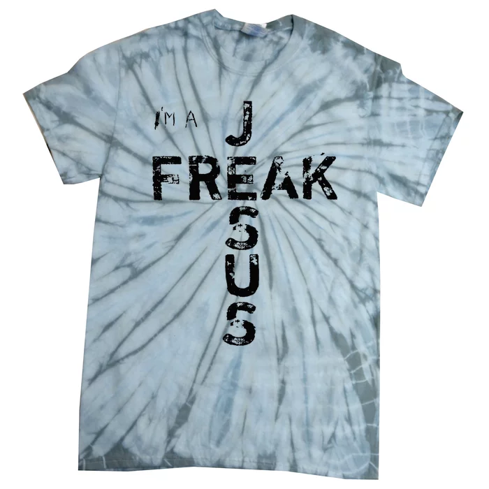 IM A Jesus Freak Faith God Cross Christian Jesus4m3 Tie-Dye T-Shirt