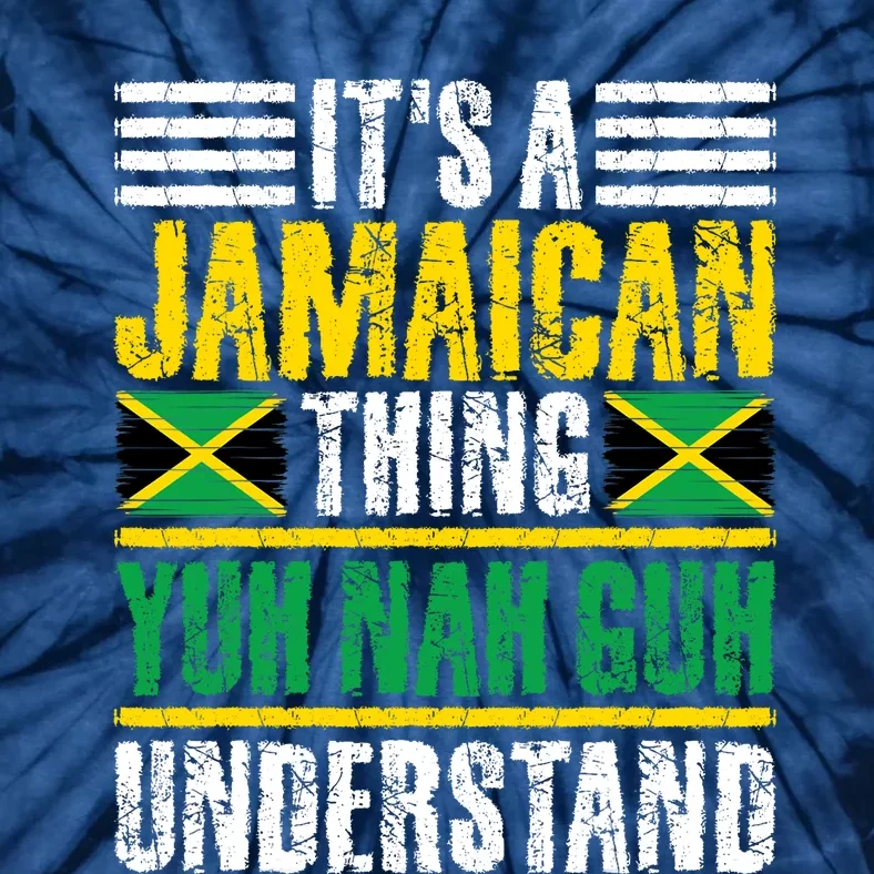 Its A Jamaican Thing Yuh Nah Guh Understand Funny Jamaica Tie-Dye T-Shirt