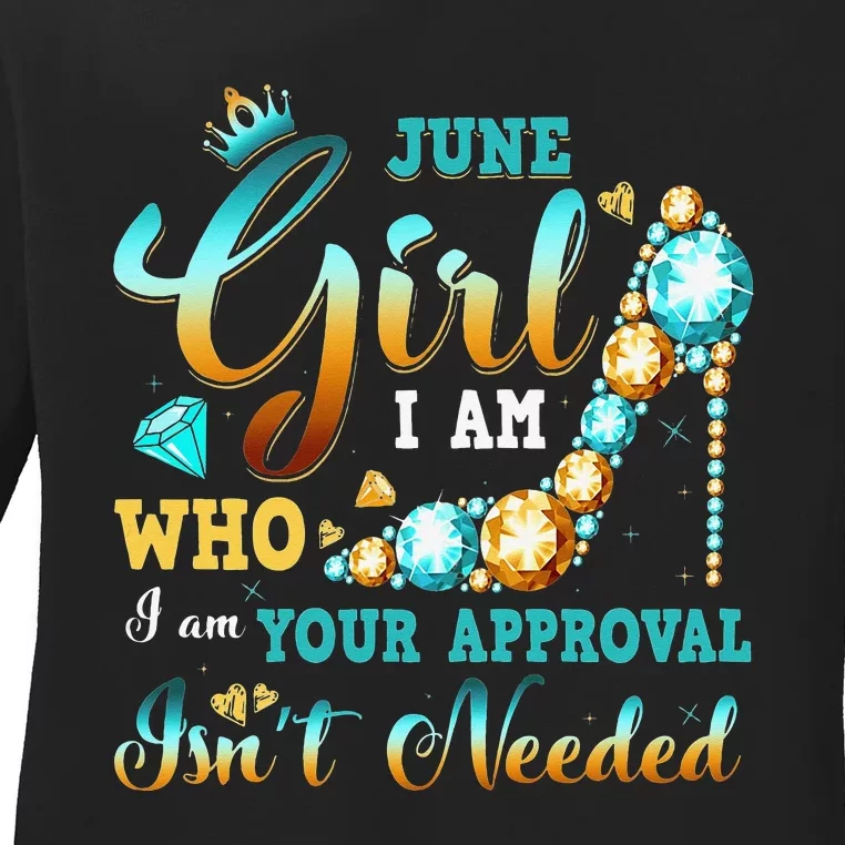 I'm A June Birthday I Am Who I Am Gifts Ladies Long Sleeve Shirt