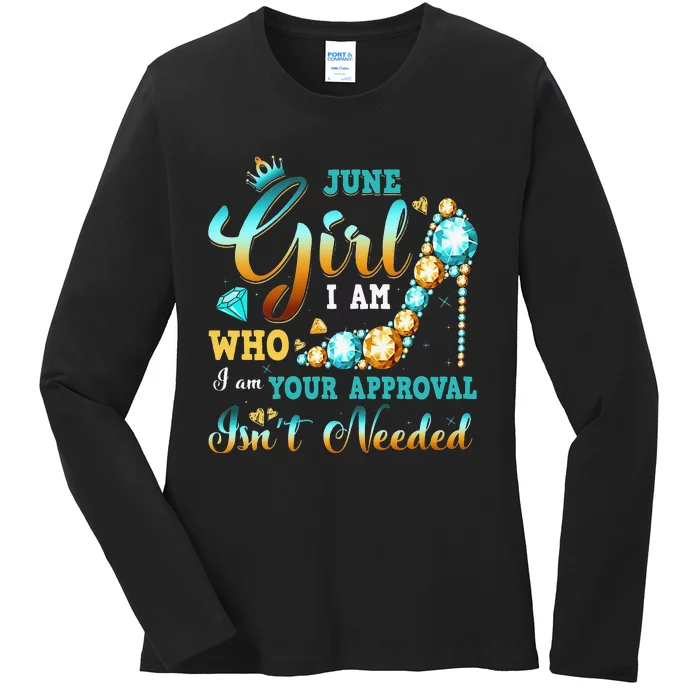 I'm A June Birthday I Am Who I Am Gifts Ladies Long Sleeve Shirt