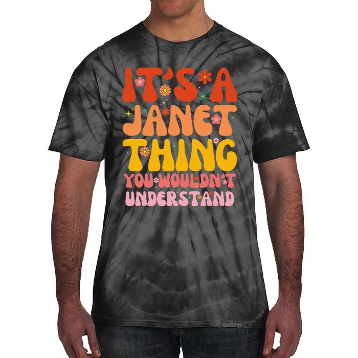 It's A Janet Thing You Wouldn't Understand Tie-Dye T-Shirt