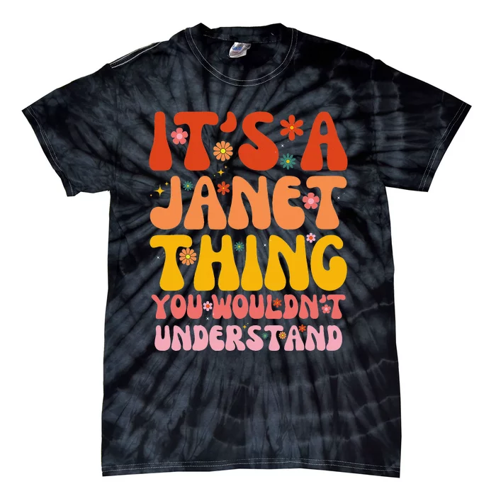 It's A Janet Thing You Wouldn't Understand Tie-Dye T-Shirt