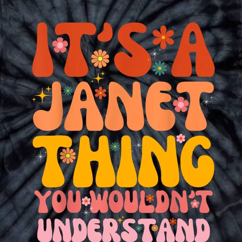 It's A Janet Thing You Wouldn't Understand Tie-Dye T-Shirt