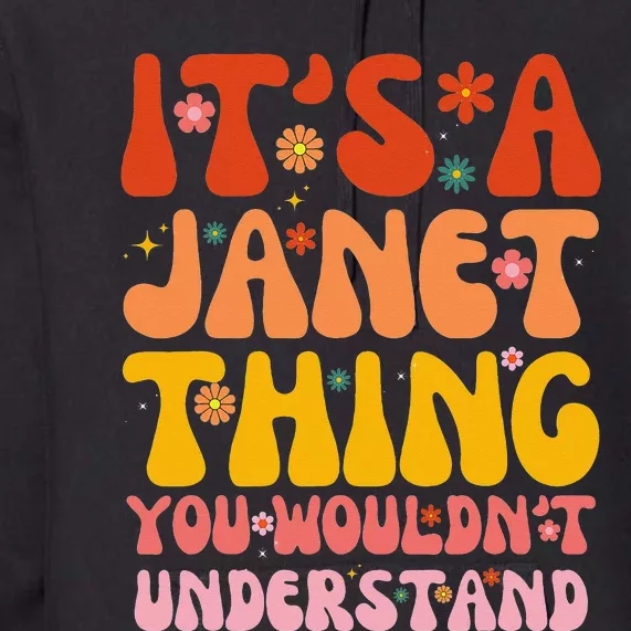 It's A Janet Thing You Wouldn't Understand Premium Hoodie