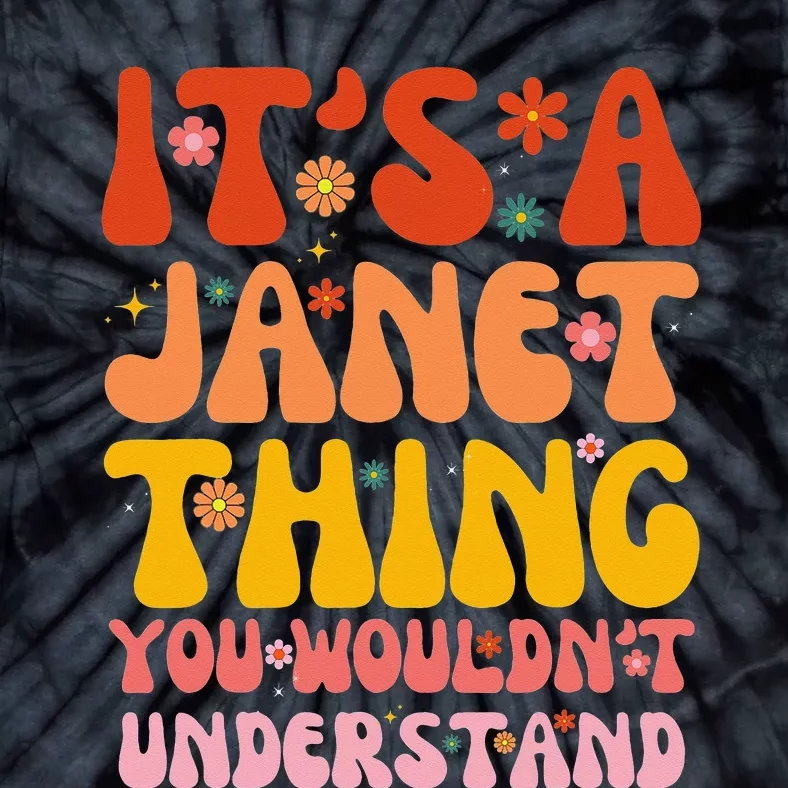 It's A Janet Thing You Wouldn't Understand Tie-Dye T-Shirt