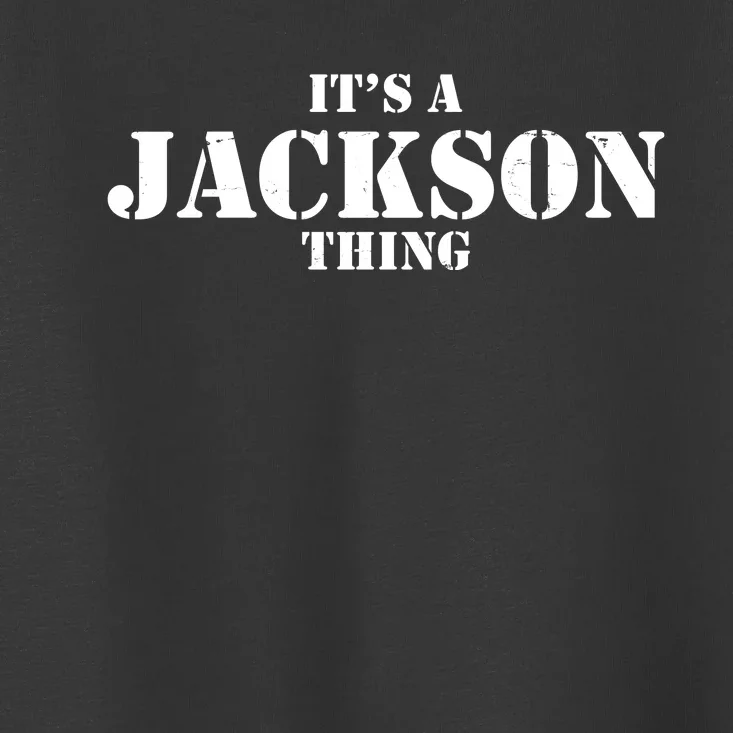 It's A Jackson Thing Toddler T-Shirt