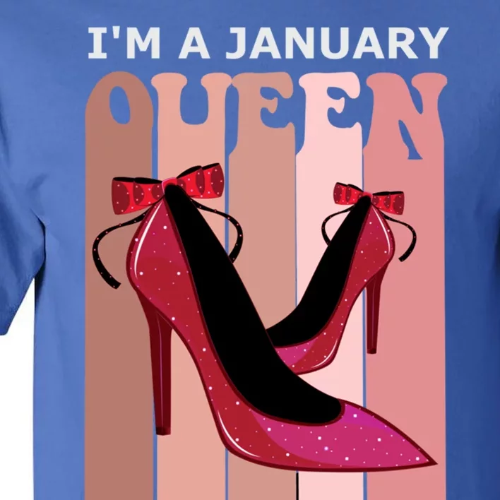 Im A January Queen Birthday Sister Born In January Gift Tall T-Shirt