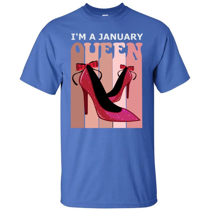 Im A January Queen Birthday Sister Born In January Gift Tall T-Shirt