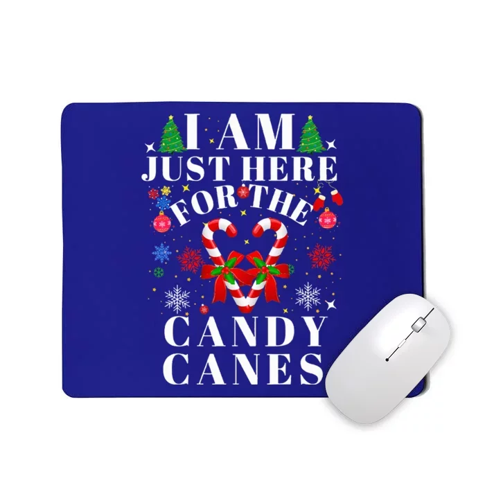 I Am Just Here For The Candy Canes Mousepad