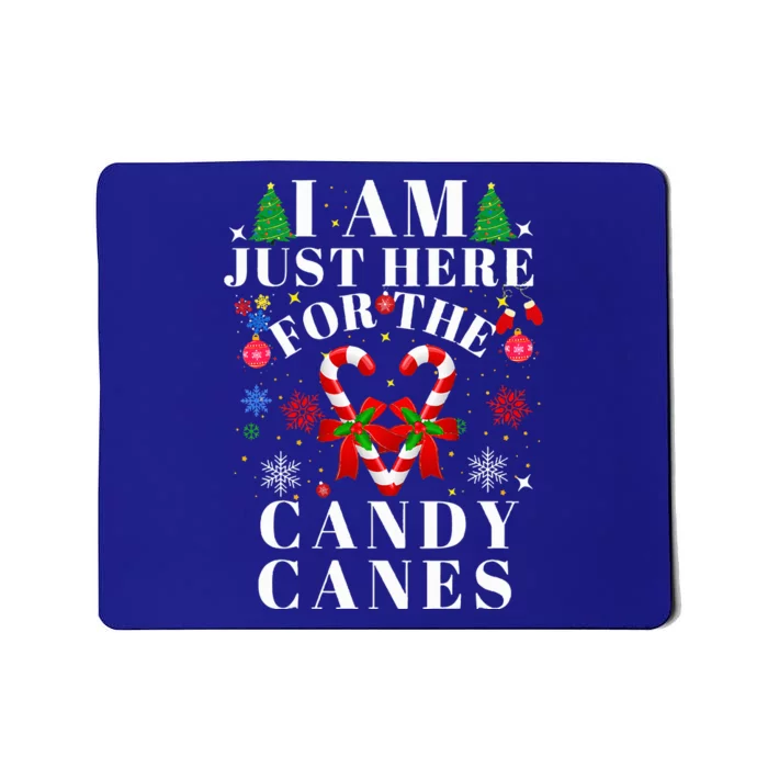 I Am Just Here For The Candy Canes Mousepad