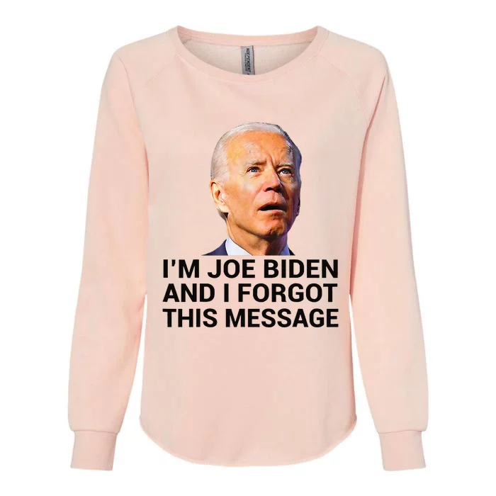 I Am Joe Biden And I Forgot This Message Womens California Wash Sweatshirt