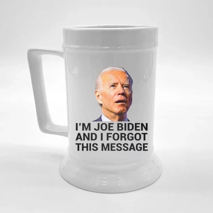 I Am Joe Biden And I Forgot This Message Front & Back Beer Stein