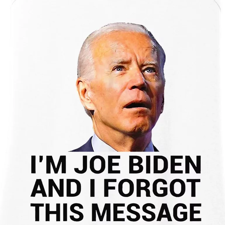 I Am Joe Biden And I Forgot This Message Ladies Essential Tank