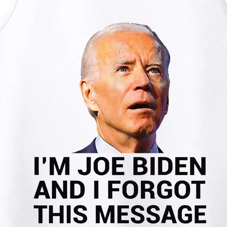 I Am Joe Biden And I Forgot This Message Performance Tank