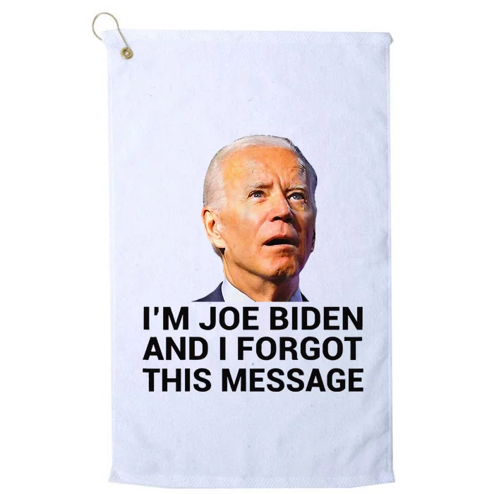 I Am Joe Biden And I Forgot This Message Platinum Collection Golf Towel