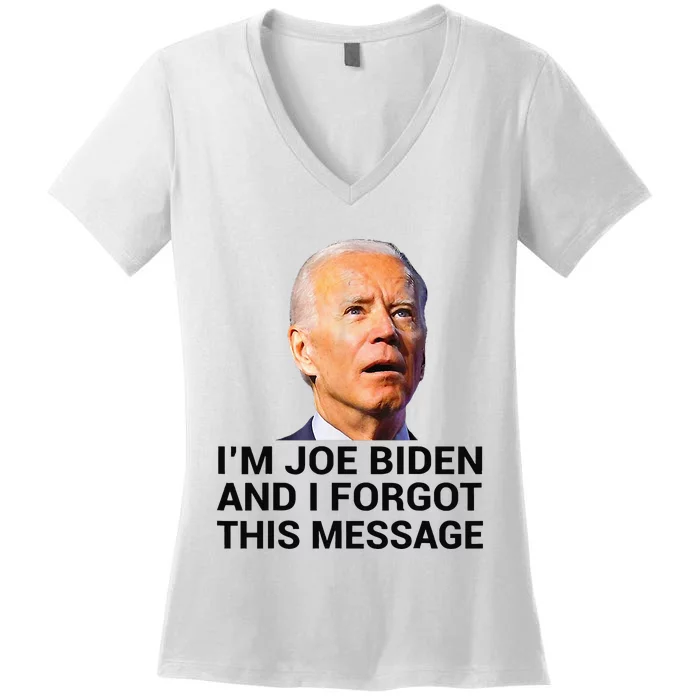 I Am Joe Biden And I Forgot This Message Women's V-Neck T-Shirt