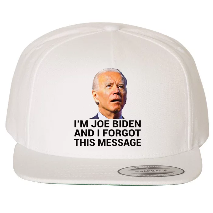 I Am Joe Biden And I Forgot This Message Wool Snapback Cap