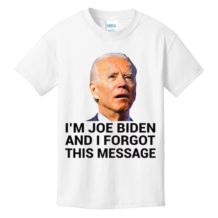 I Am Joe Biden And I Forgot This Message Kids T-Shirt