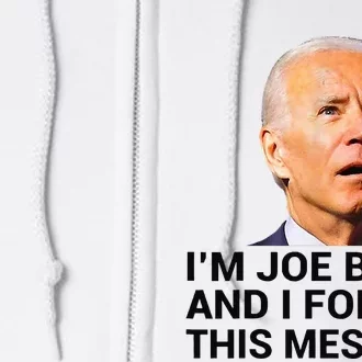 I Am Joe Biden And I Forgot This Message Full Zip Hoodie