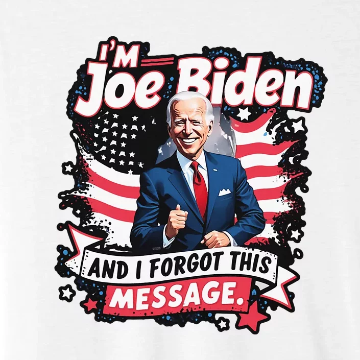 I Am Joe Biden And I Forgot Message ChromaSoft Performance T-Shirt