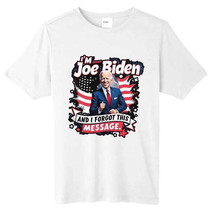 I Am Joe Biden And I Forgot Message ChromaSoft Performance T-Shirt