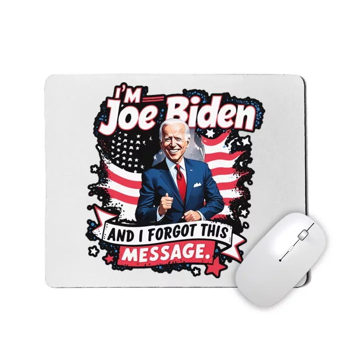 I Am Joe Biden And I Forgot Message Mousepad