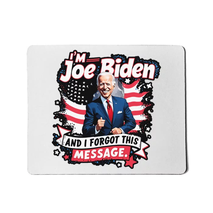 I Am Joe Biden And I Forgot Message Mousepad