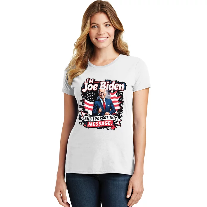 I Am Joe Biden And I Forgot Message Women's T-Shirt