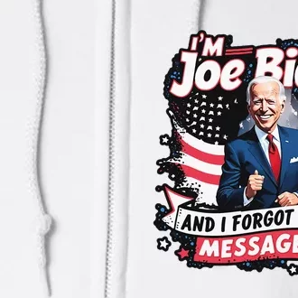 I Am Joe Biden And I Forgot Message Full Zip Hoodie