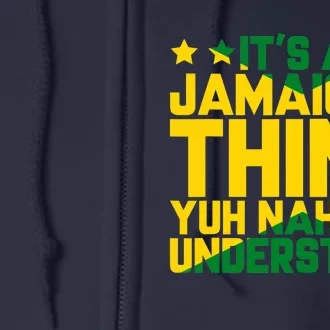 It's A Jamaican Thing, Yuh Nah Guh Understand, Jamaica Full Zip Hoodie