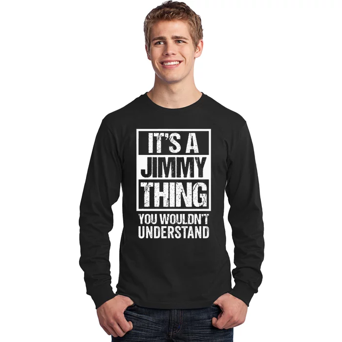 ItS A Jimmy Thing You WouldnT Understand First Name Long Sleeve Shirt