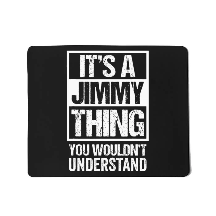 ItS A Jimmy Thing You WouldnT Understand First Name Mousepad