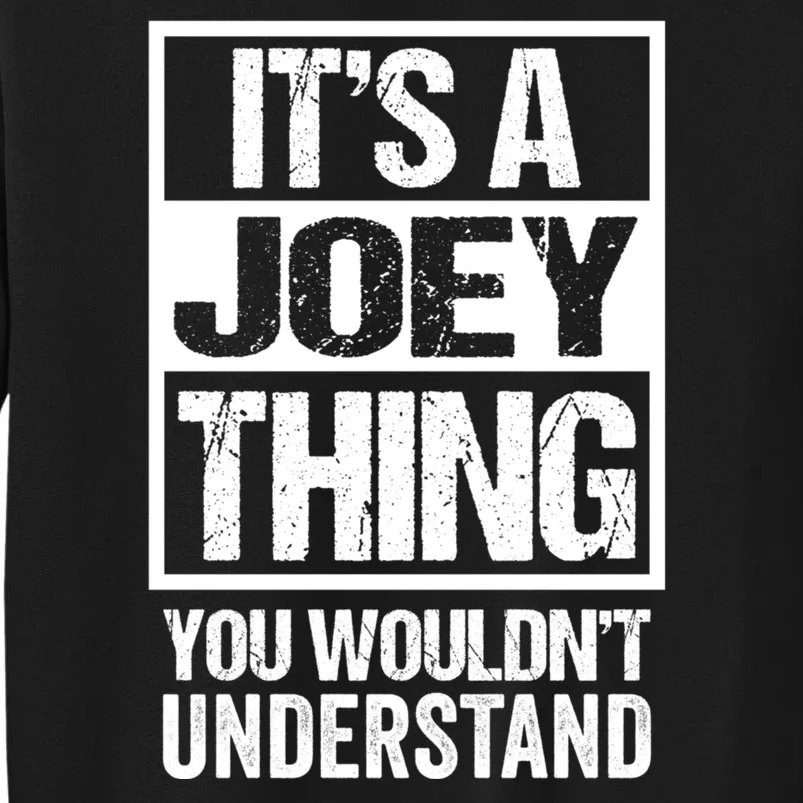 Its A Joey Thing You Wouldnt Understand First Name Sweatshirt