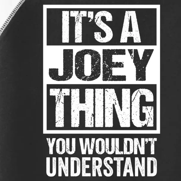 Its A Joey Thing You Wouldnt Understand First Name Toddler Fine Jersey T-Shirt