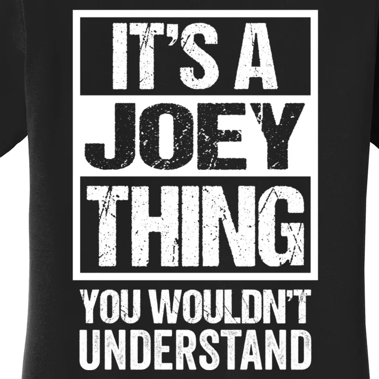 Its A Joey Thing You Wouldnt Understand First Name Women's T-Shirt