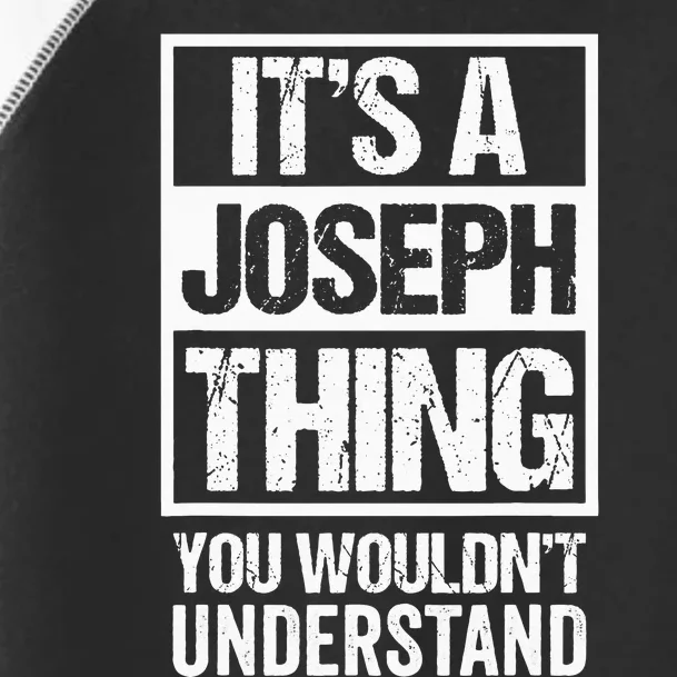 It's A Joseph Thing You Wouldn't Understand First Name Toddler Fine Jersey T-Shirt