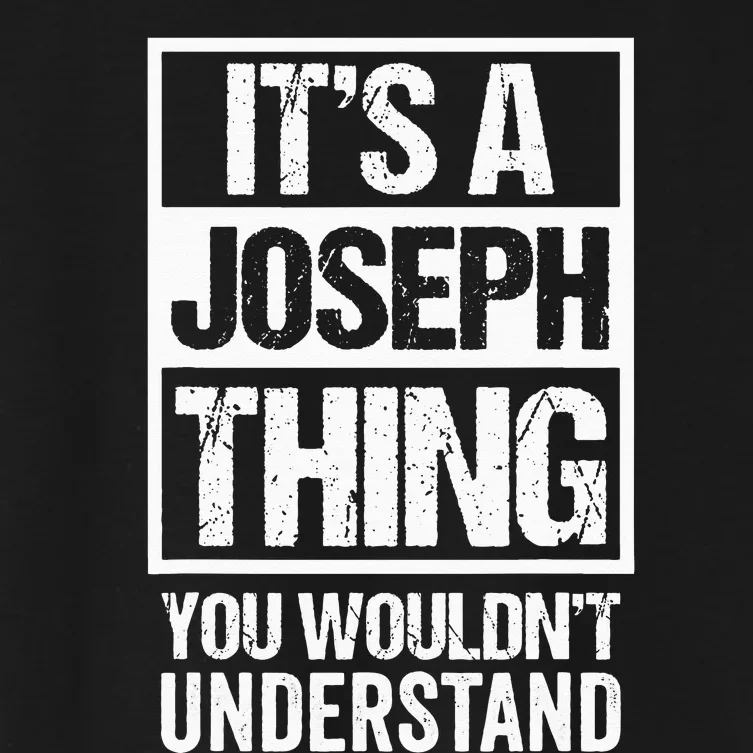 It's A Joseph Thing You Wouldn't Understand First Name Women's Crop Top Tee