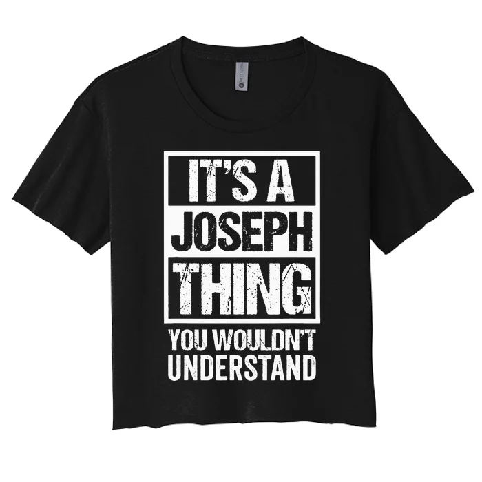 It's A Joseph Thing You Wouldn't Understand First Name Women's Crop Top Tee