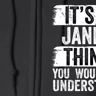 It's A Janet Thing You Wouldn't Understand Funny Gift Full Zip Hoodie